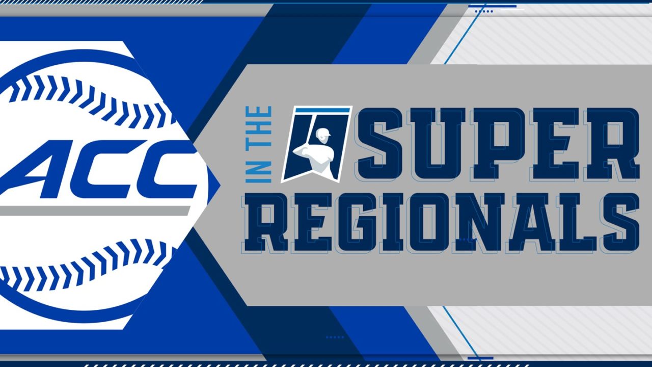ACC Baseball News & Notes Three Advance to Super Regionals